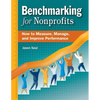 Benchmarking for Nonprofits: How to Measure, Manage, and Improve Performance - Paperback