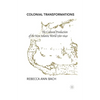 Colonial Transformations: The Cultural Production of the New Atlantic World,1580-1640 - Paperback