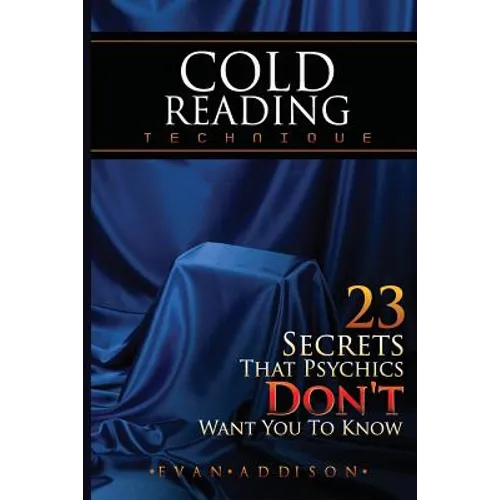 Cold Reading Technique: 23 Secrets That Psychics Don't Want You to Know - Paperback