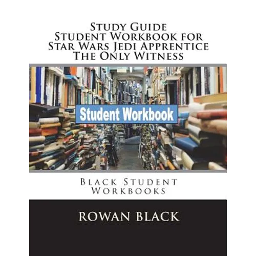 Study Guide Student Workbook for Star Wars Jedi Apprentice The Only Witness: Black Student Workbooks - Paperback