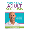 Exploring Adult Scoliosis: A Guide to Taking Back Control over Your Spine and Your Life - Paperback