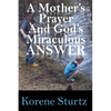 A Mother's Prayer and God's Miraculous Answer - Paperback