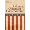 The Dilemmas of American Conservatism - Hardcover