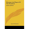 Messages And Papers Of The Presidents: Andrew Jackson - Hardcover