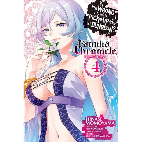 Is It Wrong to Try to Pick Up Girls in a Dungeon? Familia Chronicle Episode Freya, Vol. 4 (Manga) - Paperback