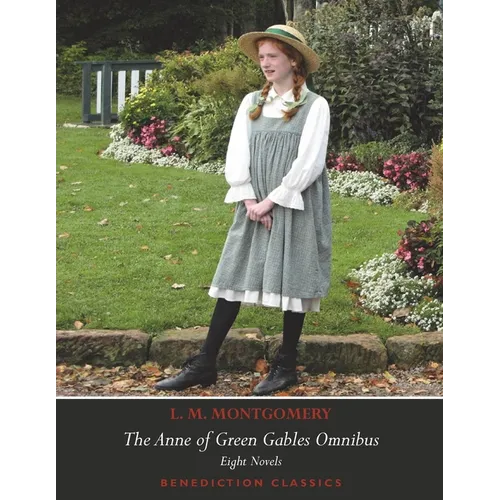 The Anne of Green Gables Omnibus. Eight Novels: Anne of Green Gables, Anne of Avonlea, Anne of the Island, Anne of Windy Poplars, Anne's House of Drea - Paperback