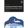 Teaching the World to Sleep: Psychological and Behavioural Assessment and Treatment Strategies for People with Sleeping Problems and Insomnia - Paperback