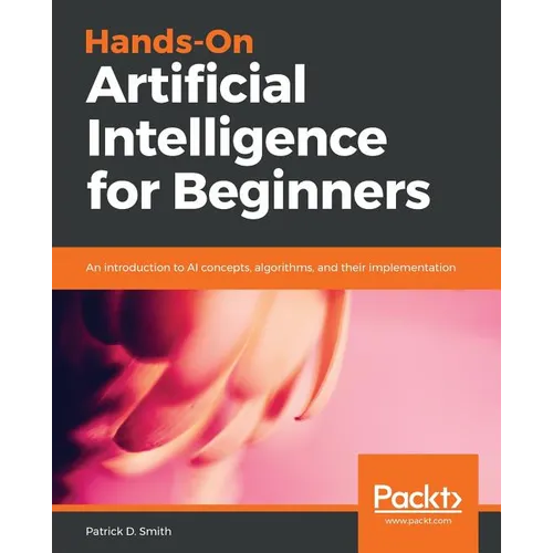 Hands-On Artificial Intelligence for Beginners - Paperback