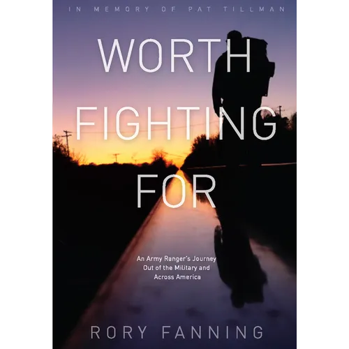 Worth Fighting for: An Army Ranger's Journey Out of the Military and Across America - Paperback