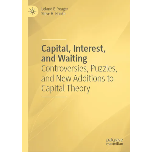 Capital, Interest, and Waiting: Controversies, Puzzles, and New Additions to Capital Theory - Hardcover