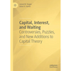 Capital, Interest, and Waiting: Controversies, Puzzles, and New Additions to Capital Theory - Hardcover