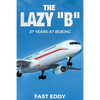 The Lazy B: 37 Years at Boeing - Paperback