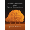 Worship, Community and the Triune God of Grace - Paperback