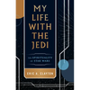 My Life with the Jedi: The Spirituality of Star Wars - Paperback