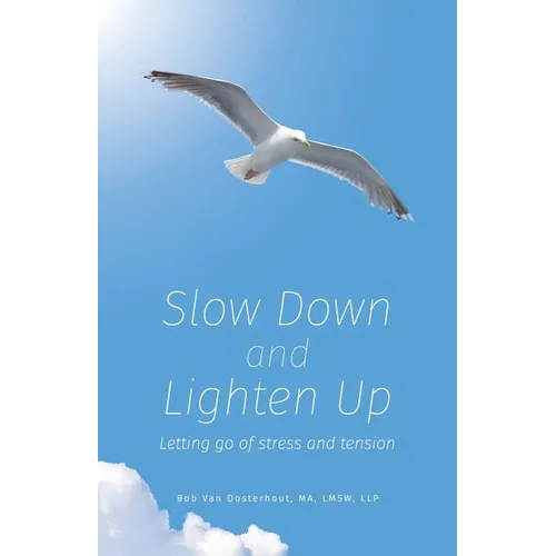 Slow Down and Lighten Up: Letting Go of Stress and Tension - Paperback