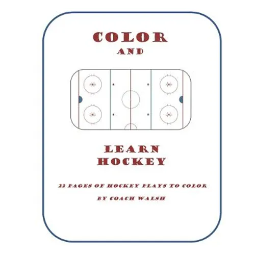 Color and Learn Hockey: A Hockey Coloring Book for Kids - Paperback