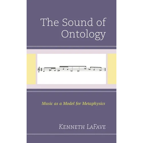 The Sound of Ontology: Music as a Model for Metaphysics - Hardcover