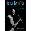 Never Givin' Up: The Life and Music of Al Jarreau - Hardcover
