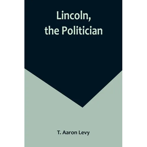 Lincoln, the Politician - Paperback