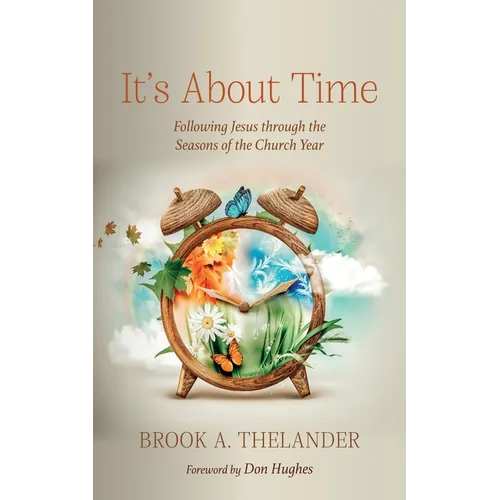 It's about Time: Following Jesus Through the Seasons of the Church Year - Hardcover