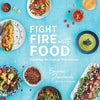 Fight Fire with Food: Cooking for Cancer Prevention - Paperback