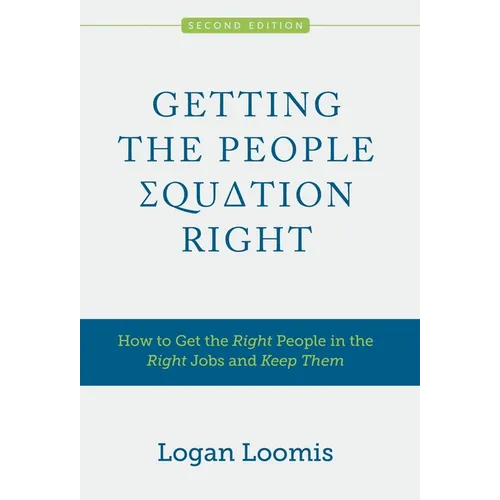 Getting the People Equation Right: How to Get the Right People in the Right Jobs and Keep Them - Hardcover