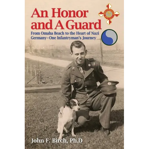 An Honor and A Guard: From Omaha Beach to the Heart of Nazi Germany-One Infantryman's Journey - Paperback