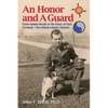 An Honor and A Guard: From Omaha Beach to the Heart of Nazi Germany-One Infantryman's Journey - Paperback