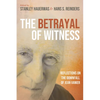 The Betrayal of Witness: Reflections on the Downfall of Jean Vanier - Paperback