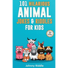 101 Hilarious Animal Jokes & Riddles For Kids: Laugh Out Loud With These Funny & Silly Jokes: Even Your Pet Will Laugh! (WITH 35+ PICTURES) - Hardcover