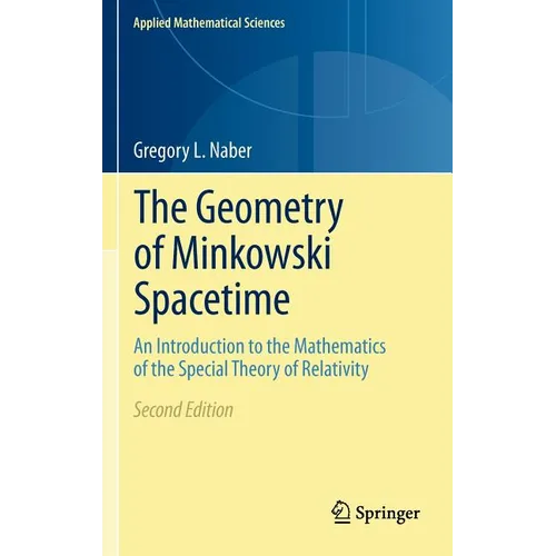 The Geometry of Minkowski Spacetime: An Introduction to the Mathematics of the Special Theory of Relativity - Hardcover