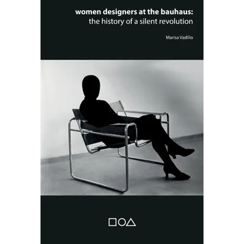 Women designers at the Bauhaus: The history of a silent revolution - Paperback
