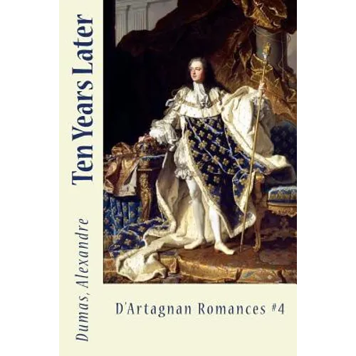 Ten Years Later: D'Artagnan Romances #4 - Paperback