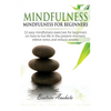 Mindfulness: Mindfulness for beginners: 32 Easy Mindfulness Exercises for Beginners on How to Live Life in the Present Moment, Relieve Stress and Redu - Paperback