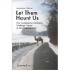 Let Them Haunt Us: How Contemporary Aesthetics Challenge Trauma as the Unrepresentable - Paperback