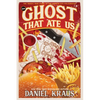 The Ghost That Ate Us: The Tragic True Story of the Burger City Poltergeist - Paperback
