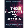 This Happened to Jessica: A Secrets of Redemption Novel - Paperback