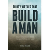 Thirty Virtues that Build a Man: A Conversational Guide for Mentoring Any Man - Paperback