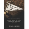 The Pursuit: The Truth That Will Set You Free Is The Truth They Don't Want You To Know - Paperback