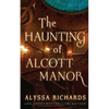 The Haunting of Alcott Manor: A Contemporary Gothic - Paperback