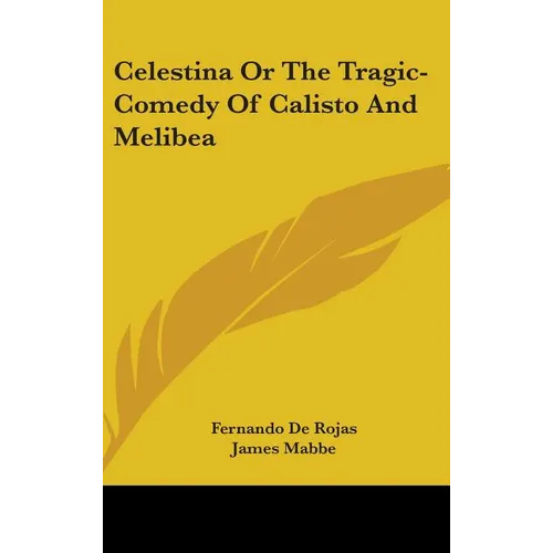Celestina Or The Tragic-Comedy Of Calisto And Melibea - Hardcover