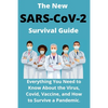 The New SARS-CoV-2 Survival Guide: 2021 Everything You Need to Know About the Virus, Covid, Vaccine, and How to Survive a Pandemic - Paperback