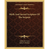 Myth And Sacred Scripture Of The Serpent - Paperback