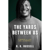 The Yards Between Us: A Memoir of Life, Love, and Football - Hardcover