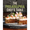 The Philadelphia Chef's Table: Extraordinary Recipes from the City of Brotherly Love - Hardcover