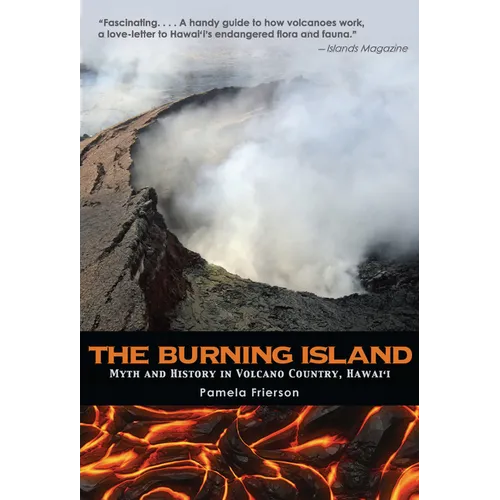 The Burning Island: Myth and History of the Hawaiian Volcano Country - Paperback
