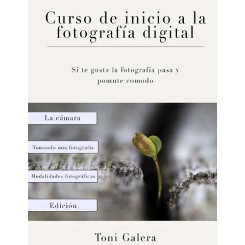 Curso de inicio a la fotografia: Si quieres empezar en fotografía con buen pie, este es tu libro. - Paperback