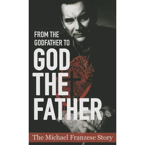From the Godfather to God the Father: The Michael Francise Story - Paperback