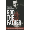 From the Godfather to God the Father: The Michael Francise Story - Paperback