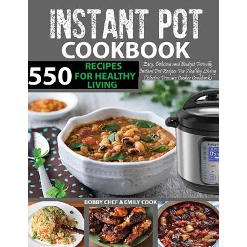 550 Instant Pot Recipes Cookbook: Easy, Delicious and Budget Friendly Instant Pot Recipes for Healthy Living (Electric Pressure Cooker Cookbook) (Vega - Paperback